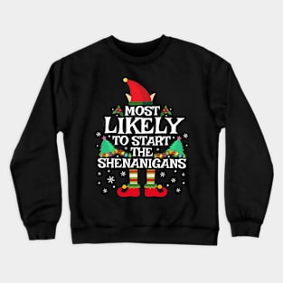 Most Likely To Start The Shenanigans Funny Family Christmas Crewneck Sweatshirt